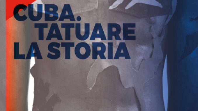 Mostra a Milano, Cuba. Tatuare la storia.