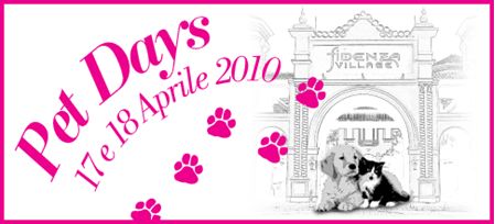 Fidenza Outlet Village festeggia i nostri amici animali. Sabato 17 e domenica 18 aprile 2010 Pet Days.