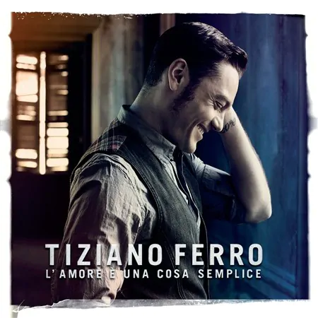 TizianoFerro Lamoreeunacosasemplice