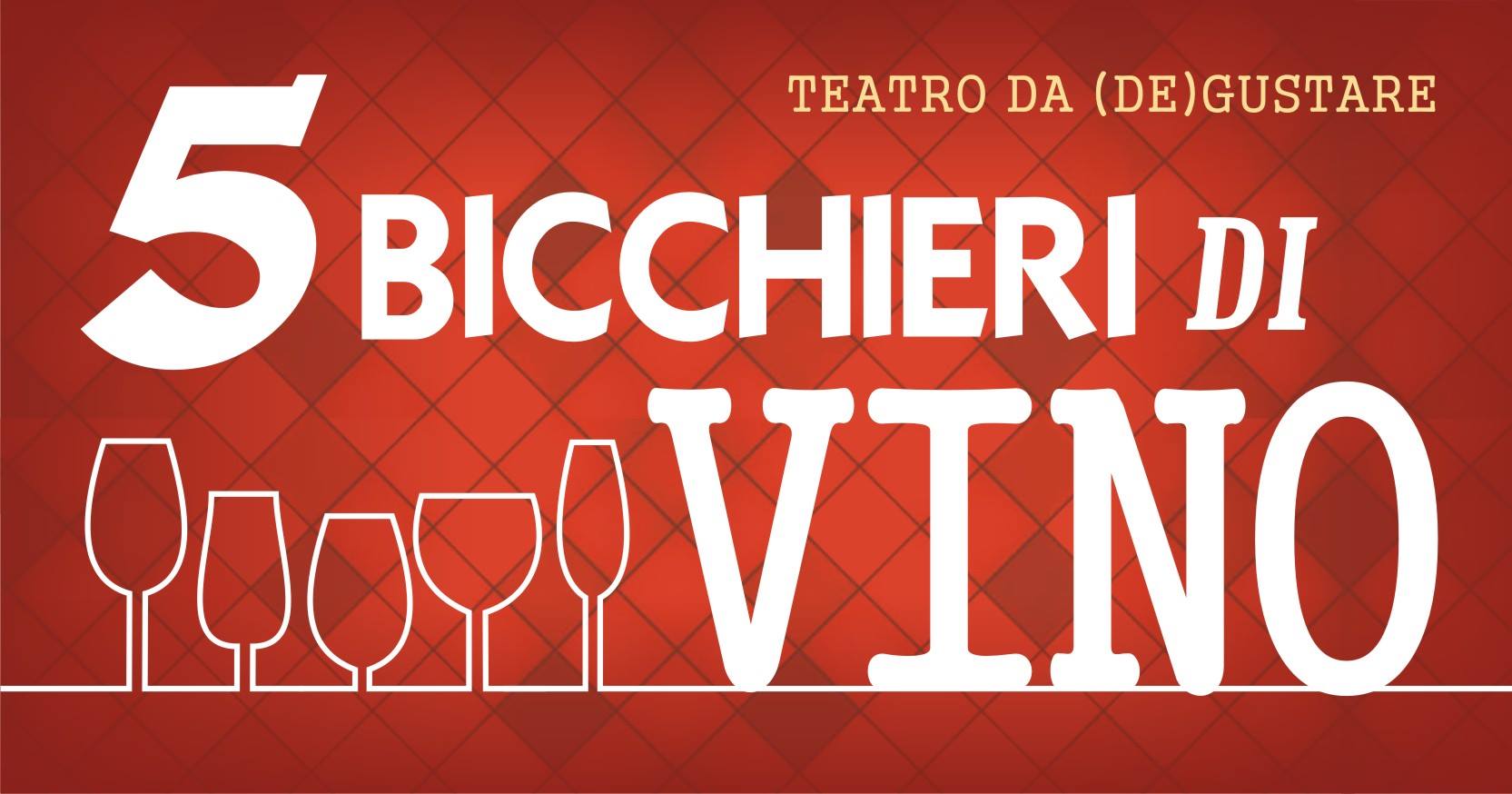 5 bicchieri spettacoli 5 bicchieri spettacoli