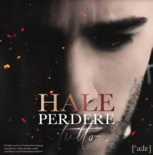 HALE Perdere tutto